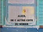 Alice, de l'Autre Côté du Miroir